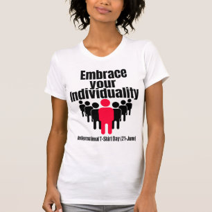 Embrace your individuality.w T-Shirt