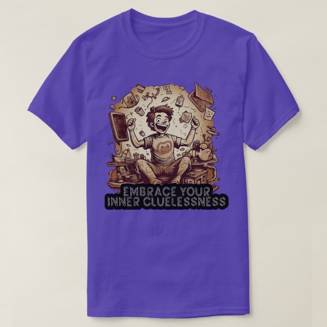 Embrace Your Inner Cluenessness 1 T-Shirt (Design Front)