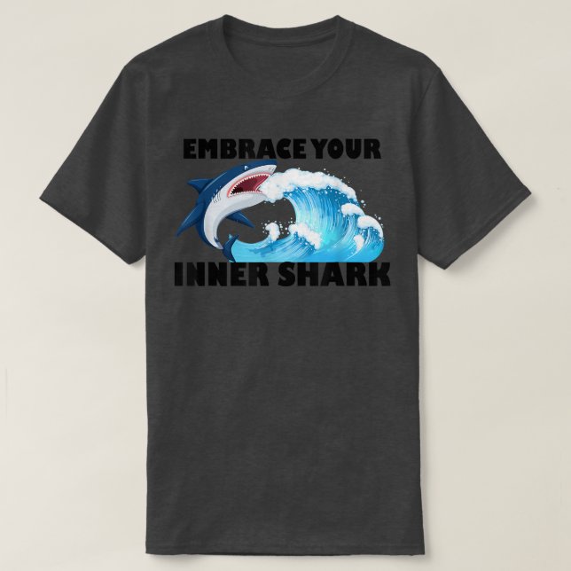 Embrace your inner shark  T-Shirt (Design Front)