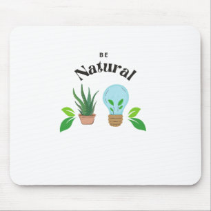Embrace Your Nature: Be Natural Mouse Pad