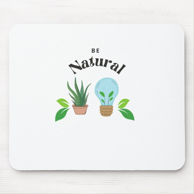 Embrace Your Nature: Be Natural Mouse Pad (Front)