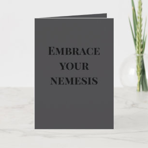 "Embrace your nemesis" (Any) Joke Card