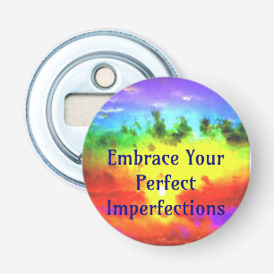 Embrace Your Perfect Imperfections bottle opener