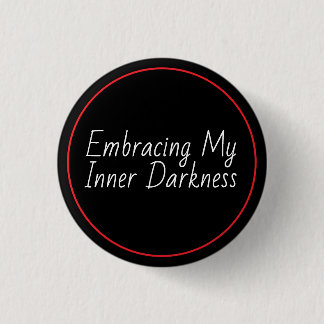 Embracing My Inner Darkness 3 Cm Round Badge