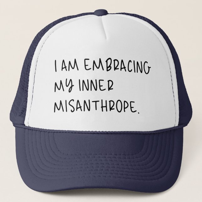 Embracing My Inner Misanthrope, I Hate People Trucker Hat (Front)