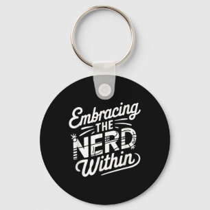Embracing The Nerd Within Key Ring