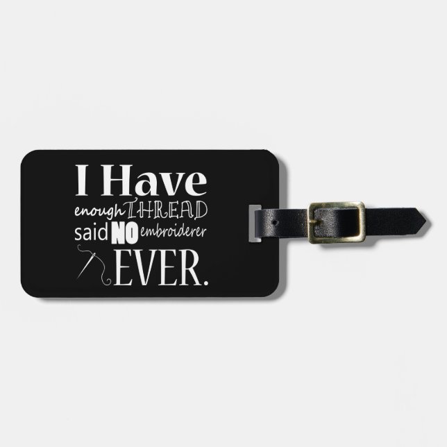 Embroidery – Not Enough Thread / Crafts Luggage Tag (Front Horizontal)