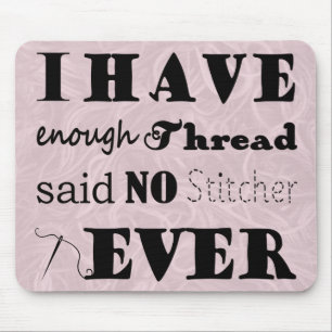 Embroidery • Not Enough Thread Stitcher Crafts Mouse Pad