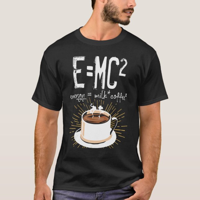 Emc2 Energy Milk Coffee  Chemistry Science Themed T-Shirt (Front)