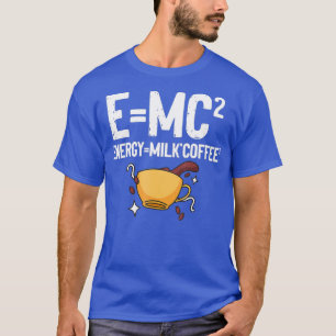 EMC2 Energy Milk Coffee Funny Chemistry Science T-Shirt