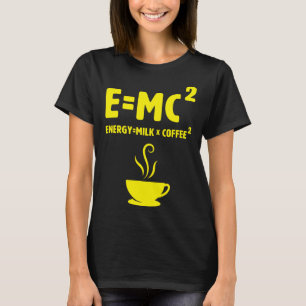 Emc2 Science Coffee Energy Milk Nerd Physics T-Shirt