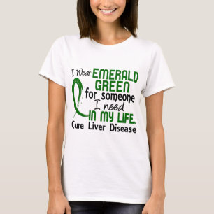 Emerald Green For Someone I Need Liver Disease T-Shirt