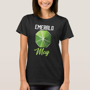 Emerald May Gems Precious Stones Minerals Prospe T-Shirt