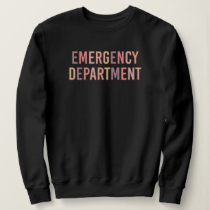 Emergency Department ER Staff ER Nurse ER Tech Sweatshirt