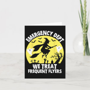 Emergency Dept We Treat Frequent Flyers Er Nurse H Card