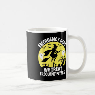 Emergency Dept We Treat Frequent Flyers Er Nurse H Coffee Mug