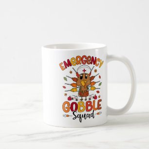 Emergency Gobble Squad Turkey Nurse Funny Thanksgi Coffee Mug