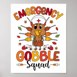 Emergency Gobble Squad Turkey Nurse Funny Thanksgi Poster