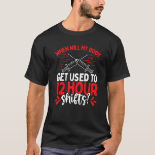 Emergency Medical Nurse 12 Hour Shifts Cardiac Nur T-Shirt