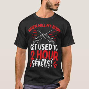 Emergency Medical Nurse 12 Hour Shifts Cardiac Nur T-Shirt