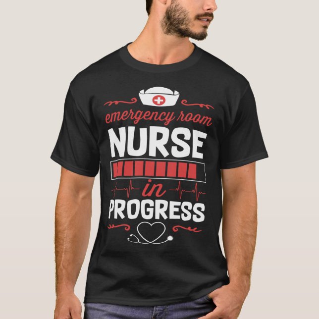 Emergency Room Nurse In Progress Nursing School St T-Shirt (Front)