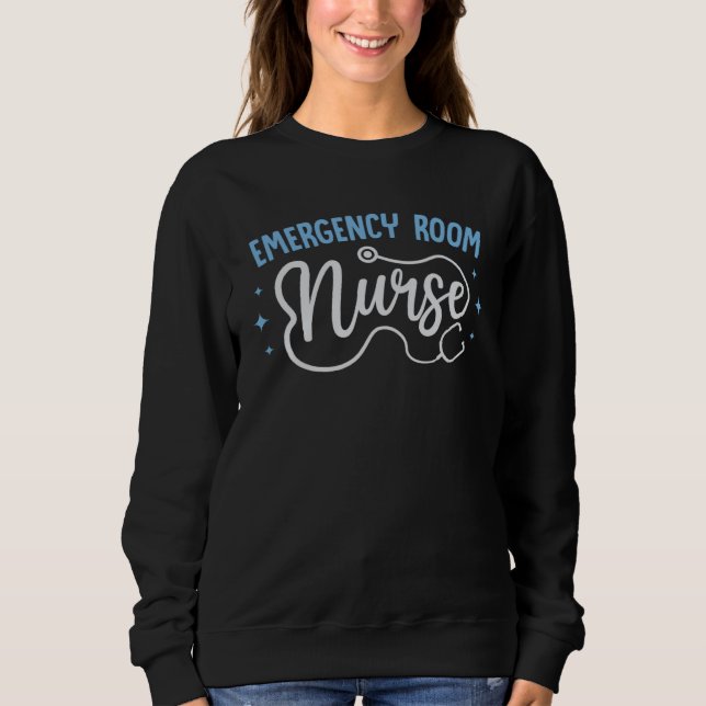 Emergency Room Nurse Stethoscope Nurse Student Gra Sweatshirt (Front)