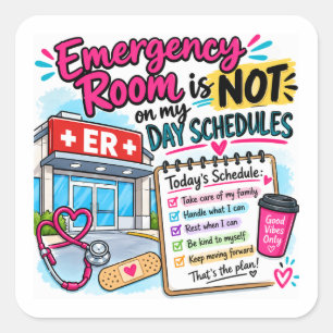 Emergency Room Was NOT on My Daily Schedule!  Square Sticker
