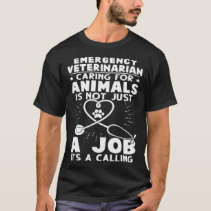 Emergency Veterinarian Caring For Animals Not Just T-Shirt