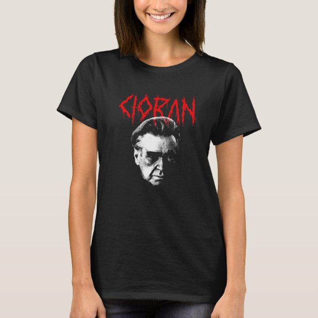 Emil Cioran Heavy Death Metal Philosopher - Existe T-Shirt (Front)