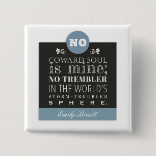 Emily Bronte Poem Quote - No Coward Soul is Mine 15 Cm Square Badge