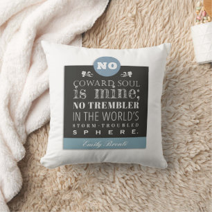 Emily Bronte Poem Quote - No Coward Soul is Mine Cushion