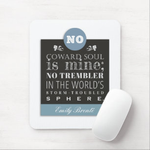 Emily Bronte Poem Quote - No Coward Soul is Mine Mouse Pad