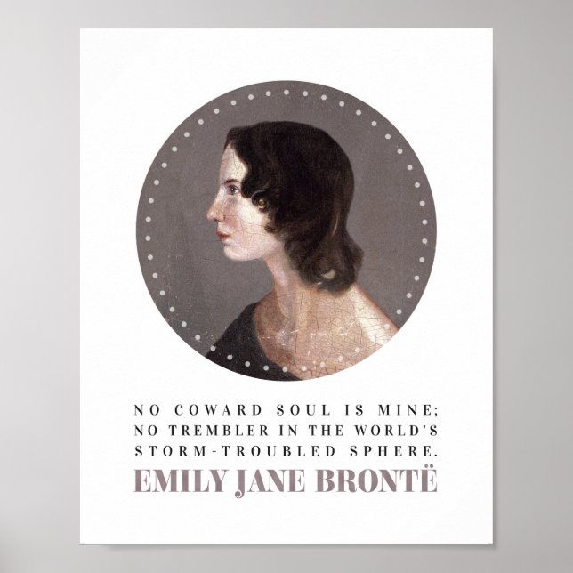 Emily Bronte Portrait and Quote - No Coward Soul Poster (Front)