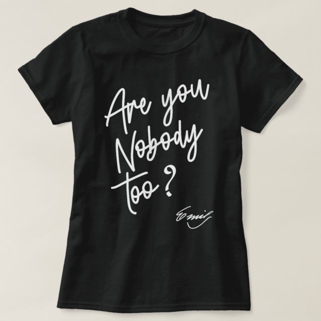 Emily Dickinson Literature - Are You Nobody Too T-Shirt (Design Front)