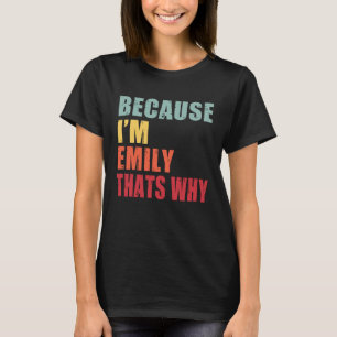 Emily I m Everyone is Talking About Emily T-Shirt