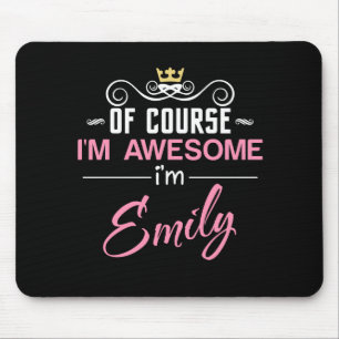 Emily Of Course I'm Awesome I'm Emily Mouse Pad