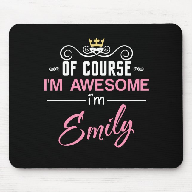 Emily Of Course I'm Awesome I'm Emily Mouse Pad (Front)