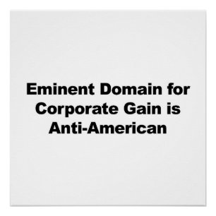 Eminent Domain for Corporate Gain is Anti-American Poster