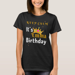 Emma Birthday Keep Calm It's Emma Birthday T-Shirt