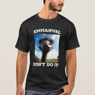 Emmanuel Don't Do Emu T-Shirt