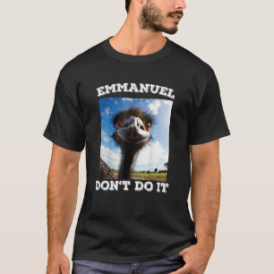 Emmanuel Don't Do  Emu T-Shirt