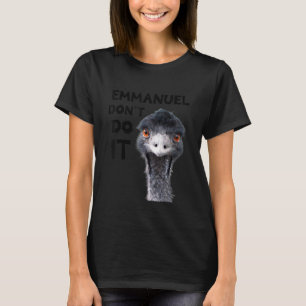 Emmanuel Don't Do It Viral Emu T-Shirt