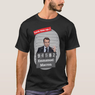 Emmanuel Macron Funny Mugshot Lock Him Up  T-Shirt