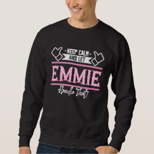 Emmie Keep Calm and let Emmie Handle that Sweatshirt
