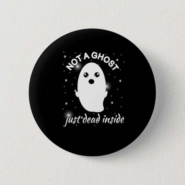 Emo Goth Not A Ghost Just Dead Inside Grunge 6 Cm Round Badge (Front)