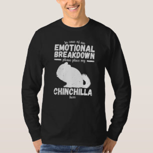 Emotional Breakdown Chinchilla Saying Woman Girl T-Shirt