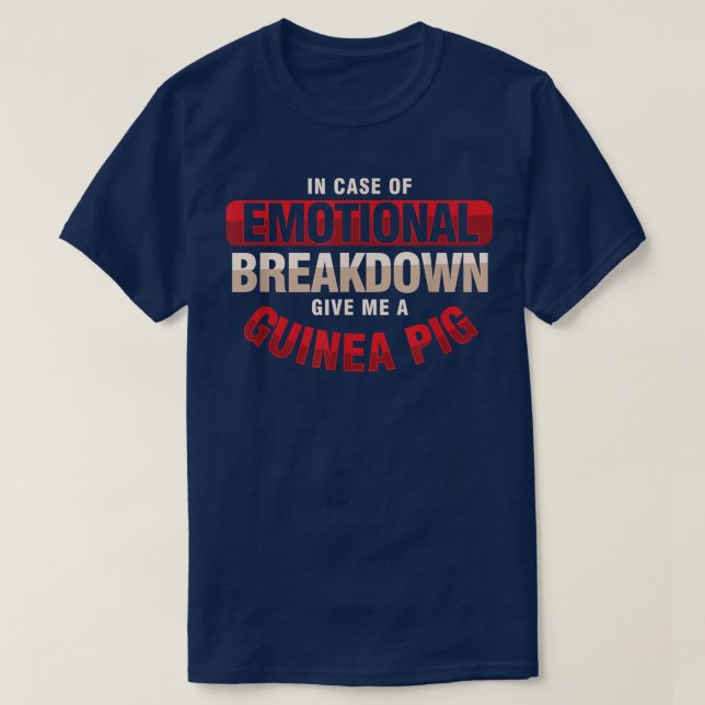 Emotional Breakdown Guinea Pig Therapy Rodent Owne T-Shirt (Design Front)