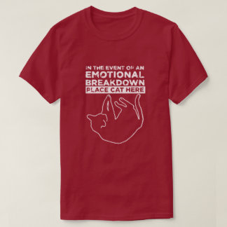 Emotional Breakdown Place Cat Here T-Shirt