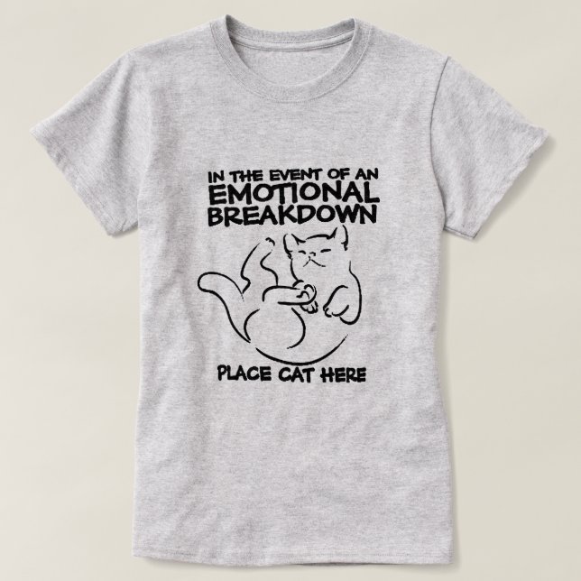 Emotional Breakdown Place Cat Here T-Shirt (Design Front)