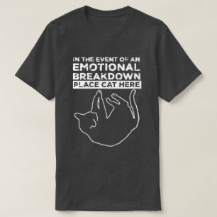 Emotional Breakdown Place Cat Here T-Shirt